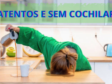 Atentos e sem cochilar