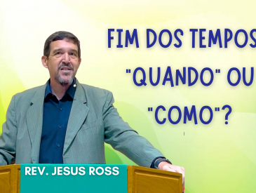 FIM DOS TEMPOS: “QUANDO” OU “COMO”? 