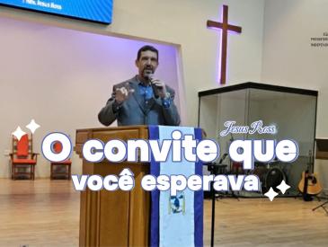 O CONVITE QUE VOCÊ ESPERAVA – Pr. Jesus Ross | Isaías 55,1-9