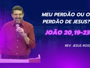 Meu perdão ou o perdão de Jesus?