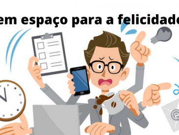 Tem espaço para a felicidade?