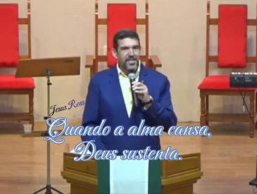 Quando a alma cansa, Deus sustenta - Jesus Ross